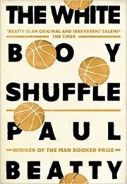 The White Boy Shuffle (Paul Beatty)