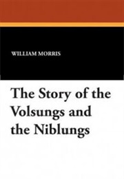 The Story of the Volsungs and Niblungs (Anonymous, Tr. William Morris)