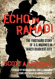 Echo in Ramadi: The Firsthand Story of US Marines in Iraq's Deadliest City (Scott A. Huesing)