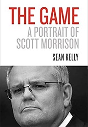 The Game: A Portrait of Scott Morrison (Sean Kelly)