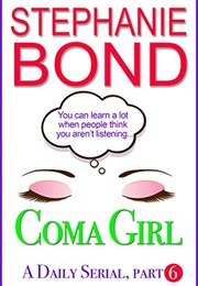 Coma Girl: Part 6 (Stephanie Bond)