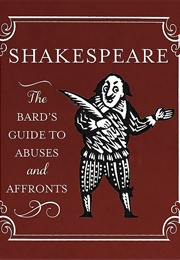 Shakespeare: The Bard's Guide to Abuses and Affronts (Running Press)