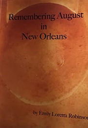 Remembering August in New Orleans (Emily L Robinson)