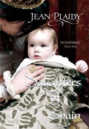 Daughters of Spain (Jean Plaidy)