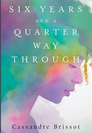 Six Years and a Quarter Way Through (Cassandre Brissot)