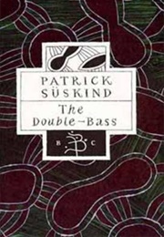 The Double-Bass (Patrick Süskind)