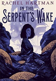 In the Serpent's Wake (Rachel Hartman)
