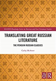 Translating Great Russian Literature: The Penguin Russian Classics (Cathy McAteer)