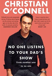 No One Listens to Your Dad&#39;s Show (Christian O&#39;Connell)