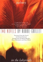 Jealousy & in the Labyrinth (Alain Robbe-Grillet)