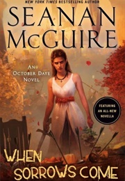When Sorrows Come (Seanan McGuire)