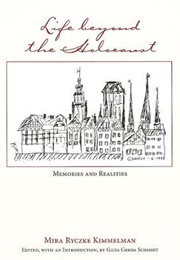 Life Beyond the Holocaust: Memories and Realities (Mira Ryczke Kimmelman)