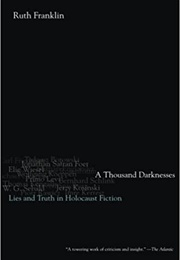 A Thousand Darknesses: Lies and Truth in Holocaust Fiction (Ruth Franklin)