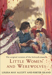 Little Women and the Werewolves (Louisa May Alcott & Porter Grand)