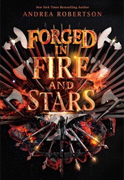 Forged in Fire and Stars (Andrea Robertson)