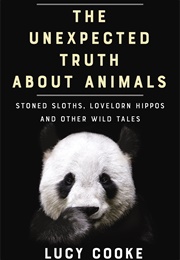 The Unexpected Truth About Animals (Lucy Cooke)