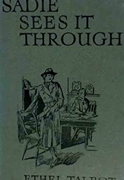 Sadie Sees It Through (Ethel Talbot)