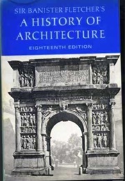 A History of Architecture 18th Edition (Sir Banister Fletcher)