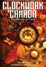 Clockwork Canada (Dominik Parisien)
