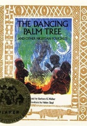 The Dancing Palm Tree & Other Nigerian Folktales (Barbara K. Walker)