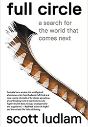 Full Circle: A Search for the World That Comes Next (Scott Ludlam)