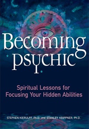 Becoming Psychic (Stephen Kieruff, Stanley Krippner)