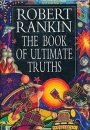 The Book of Ultimate Truths (Robert Rankin)