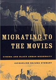 Migrating to the Movies (Jacqueline Najuma Stewart)