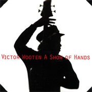 Victor Wooten - A Show of Hands
