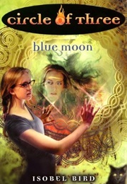Circle of Three #7: Blue Moon (Isobel Bird)