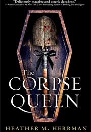 The Corpse Queen (Heather M.Herrman)