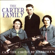 The Carter Family - Can the Circle Be Unbroken (By and By)