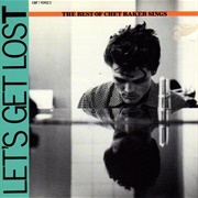 Chet Baker - Let's Get Lost: The Best of Chet Baker Sings