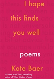 I Hope This Finds You Well: Poems (Kate Baer)