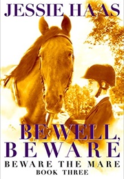 Be Well, Beware (Jessie Haas)