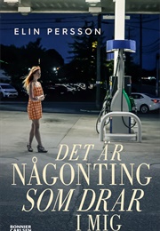 Det Är Någonting Som Drar I Mig (Elin Persson)