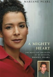 A Mighty Heart: The Brave Life and Death of My Husband, Danny Pearl (Mariane Pearl)