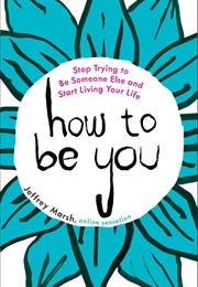 How to Be You (Jeffrey Marsh)