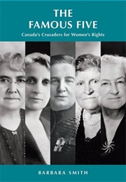 The Famous Five: Canada's Crusaders for Women's Rights (Barbara Smith)