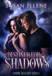 Destined for Shadows (Susan Illene)