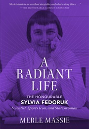 A Radiant Life: The Honourable Sylvia Fedoruk (Merle Massie)
