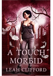 A Touch Morbid (Leah Clifford)