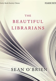 The Beautiful Librarians (Sean O&#39; Brien)