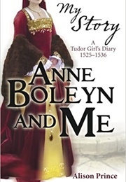 Anne Boleyn and Me (Alison Prince)