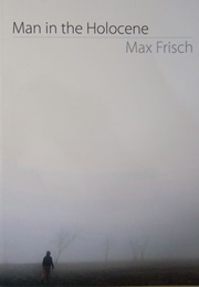 Man in the Holocene (Max Frisch)