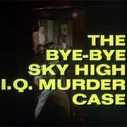 The Bye-Bye Sky High I.Q. Murder Case