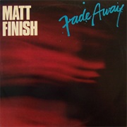 Matt Finish - Fade Away