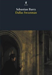 Dallas Sweetman (Sebastian Barry)