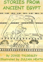 Stories From Ancient Egypt: Egyptian Myths and Legends for Children (Joyce Tyldesley)