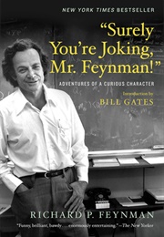&quot;Surely You&#39;re Joking, Mr. Feynman!&quot;: Adventures of a Curious Character (Richard P. Feynman)
